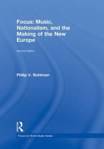 Stock image for Focus: Music, Nationalism, and the Making of the New Europe (Focus on World Music Series) for sale by Chiron Media