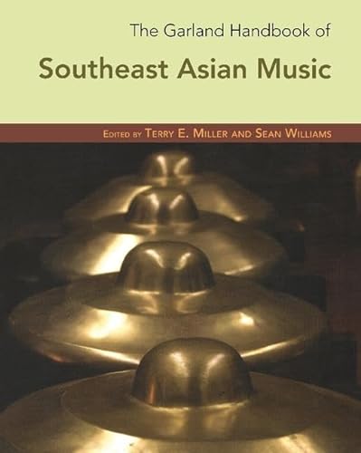 The Garland Handbook of Southeast Asian Music - Terry E. Miller, Sean Williams
