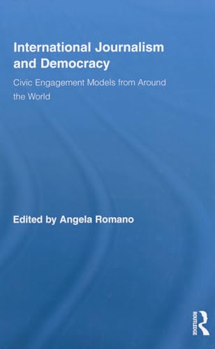 Stock image for International Journalism and Democracy: Civic Engagement Models from Around the World (Routledge Research in Cultural and Media Studies) for sale by Chiron Media