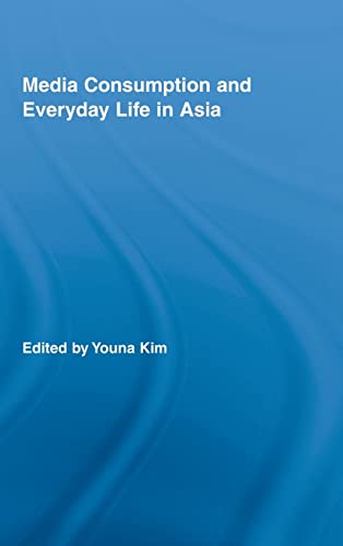 Imagen de archivo de Media Consumption and Everyday Life in Asia (Routledge Advances in Internationalizing Media Studies) a la venta por Chiron Media