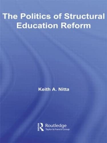 Stock image for The Politics of Structural Education Reform (Routledge Research in Education) for sale by Chiron Media