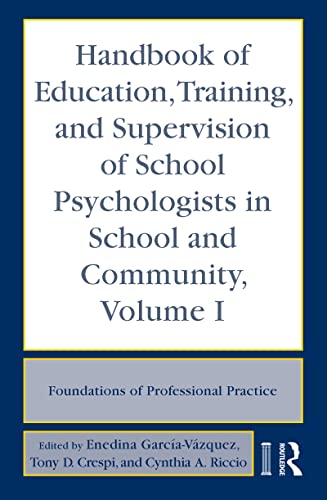 Stock image for Handbook of Education, Training, and Supervision of School Psychologists in School and Community, Volume I: Foundations of Professional Practice: 1 for sale by Chiron Media