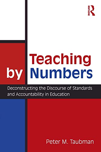 Beispielbild fr Teaching By Numbers : Deconstructing the Discourse of Standards and Accountability in Education zum Verkauf von Blackwell's