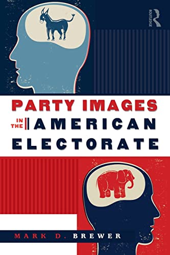 Beispielbild fr Party Images in the American Electorate zum Verkauf von Blackwell's