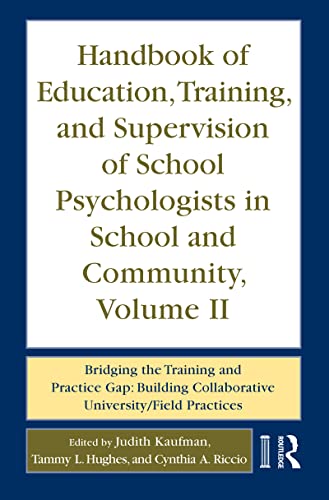 Stock image for Handbook of Education, Training, and Supervision of School Psychologists in School and Community, Volume II: Bridging the Training and Practice Gap: Building Collaborative University/Field Practices for sale by HPB-Red