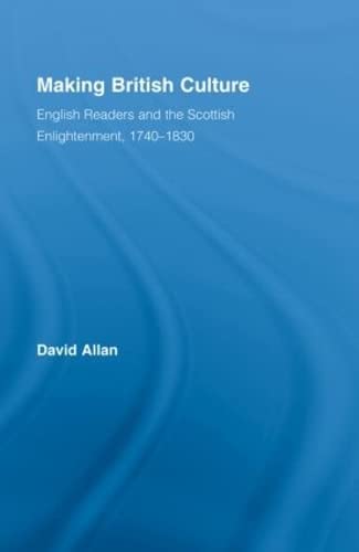 Stock image for Making British Culture: English Readers and the Scottish Enlightenment, 17401830 (Routledge Studies in Cultural History) for sale by Solr Books