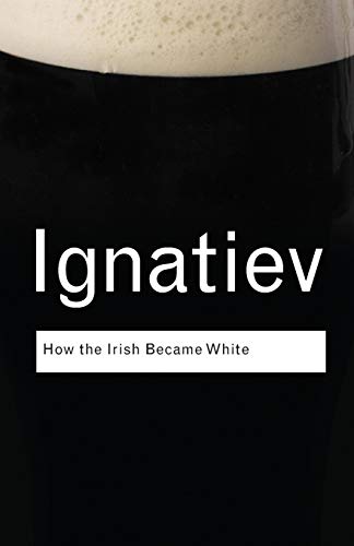 9780415963091: How the Irish Became White