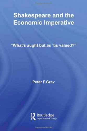 9780415963169: Shakespeare and the Economic Imperative: “What’s aught but as ‘tis valued?” (Studies in Major Literary Authors)