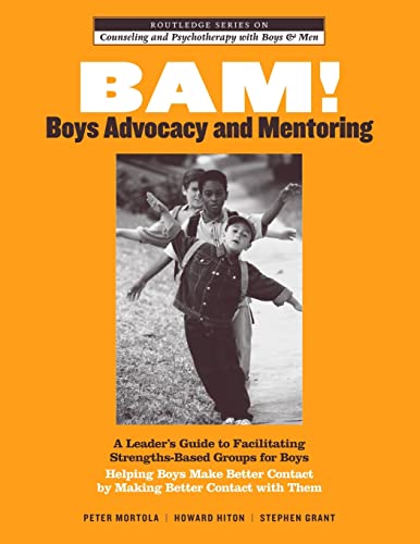 9780415963183: BAM! Boys Advocacy and Mentoring: A Leader's Guide to Facilitating Strengths-Based Groups for Boys - Helping Boys Make Better Contact by Making Better Contact With Them