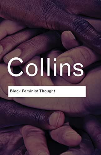 Beispielbild fr Black Feminist Thought: Knowledge, Consciousness, and the Politics of Empowerment (Routledge Classics) zum Verkauf von ZBK Books