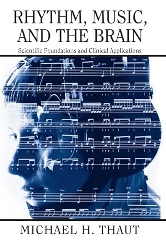 Stock image for Rhythm, Music, and the Brain: Scientific Foundations and Clinical Applications: 07 (Studies on New Music Research) for sale by WorldofBooks