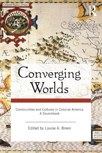 Stock image for Converging Worlds: Communities and Cultures in Colonial America, A Sourcebook for sale by The Book Garden