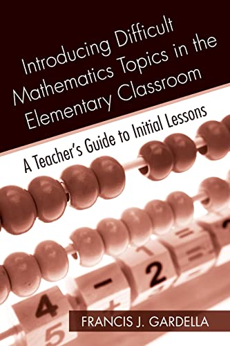 Beispielbild fr Introducing Difficult Mathematics Topics in the Elementary Classroom: A Teacher's Guide to Initial Lessons zum Verkauf von Blackwell's