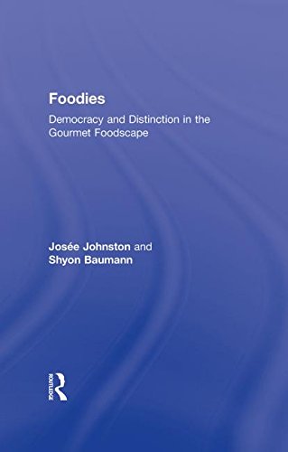 Beispielbild fr Foodies: Democracy and Distinction in the Gourmet Foodscape (Cultural Spaces) zum Verkauf von Mispah books