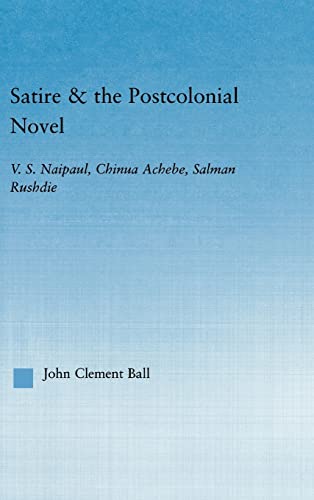 Beispielbild fr Satire and the Postcolonial Novel : V.S. Naipaul, Chinua Achebe, Salman Rushdie zum Verkauf von Blackwell's