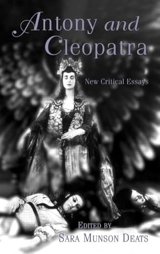 Beispielbild fr Shakespeare Criticism: Antony and Cleopatra: New Critical Essays zum Verkauf von Anybook.com