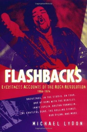 Beispielbild fr Flashbacks : Eyewitness Accounts of the Rock Revolution, 1964-1974 zum Verkauf von Better World Books