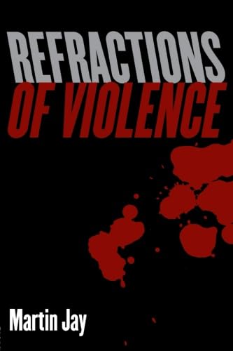 Refractions of violence (9780415966665) by Jay, Martin