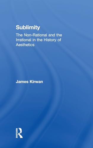 Imagen de archivo de Sublimity: The Non-Rational and the Irrational in the History of Aesthetics a la venta por Chiron Media