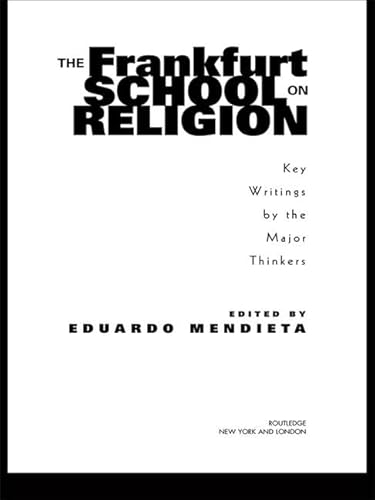 Stock image for The Frankfurt School on Religion: Key Writings by the Major Thinkers for sale by Rosario Beach Rare Books