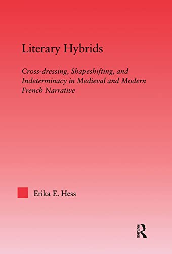 Stock image for Literary Hybrids: Indeterminacy in Medieval & Modern French Narrative: Indeterminacy in Medieval and Modern French Narrative (Studies in Medieval History and Culture) for sale by Chiron Media