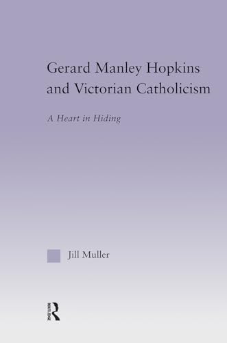 Stock image for Gerard Manley Hopkins and Victorian Catholicism: A Heart in Hiding for sale by Blackwell's