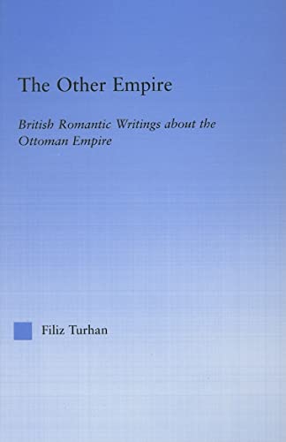 9780415968058: The Other Empire: British Romantic Writings about the Ottoman Empire (Literary Criticism and Cultural Theory)