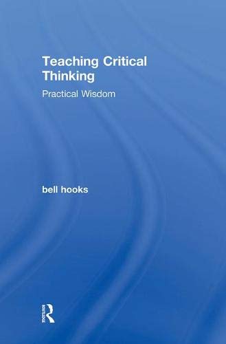 9780415968195: Teaching Critical Thinking: Practical Wisdom (Bell Hooks the Teaching Trilogy)