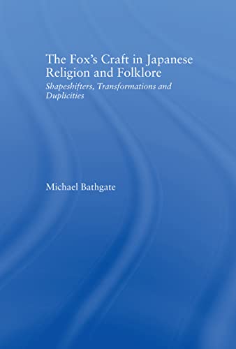 Stock image for The Fox's Craft in Japanese Religion and Culture: Shapeshifters, Transformations, and Duplicities: Signification, Transformation and Duplicity (Religion in History, Society and Culture) for sale by Chiron Media