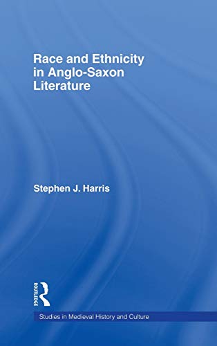 Race and Ethnicity in Anglo-Saxon Literature (Studies in Medieval History and Culture) (9780415968720) by Harris, Stephen