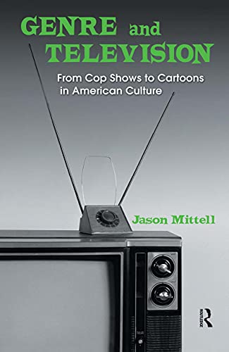 9780415969024: Genre and Television: From Cop Shows to Cartoons in American Culture