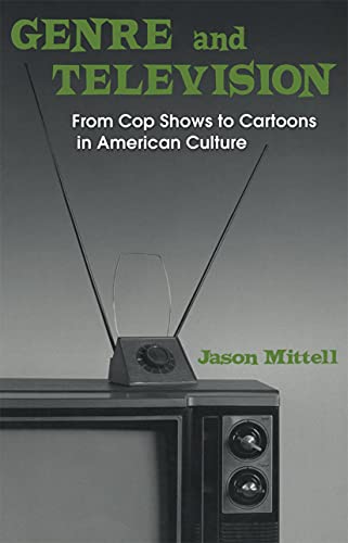 Beispielbild fr Genre and Television: From Cop Shows to Cartoons in American Culture zum Verkauf von Chiron Media