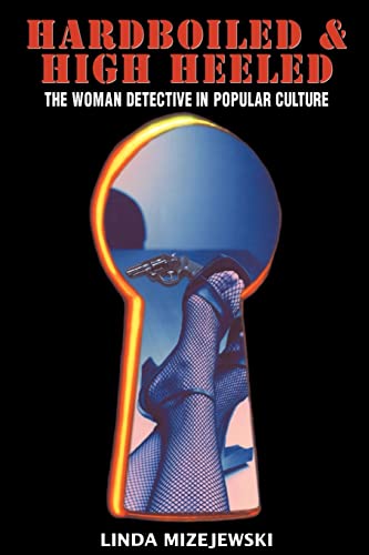 Stock image for Hardboiled and High Heeled : The Woman Detective in Popular Culture for sale by Better World Books Ltd