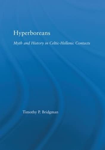 Stock image for Hyperboreans: Myth and History in Celtic-Hellenic Contacts (Studies in Classics: Outstanding Dissertations) for sale by Chiron Media