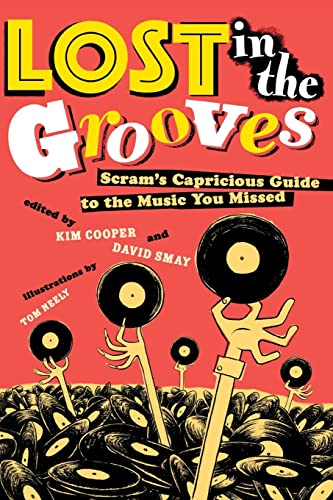Imagen de archivo de Lost in the Grooves: Scram's Capricious Guide to the Music You Missed a la venta por Blackwell's