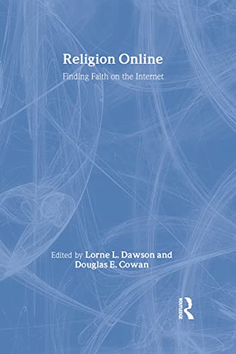 Religion Online: Finding Faith on the Internet (9780415970211) by Lorne L. Dawson; Douglas E. Cowan