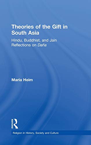 Imagen de archivo de Theories of the Gift in South Asia: Hindu, Buddhist, and Jain Reflections on Dana a la venta por Revaluation Books