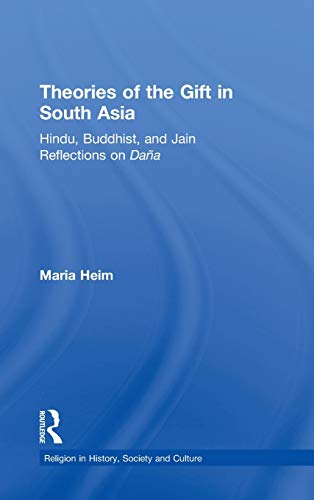 Stock image for Theories of the Gift in South Asia: Hindu, Buddhist, and Jain Reflections on Dana for sale by Revaluation Books