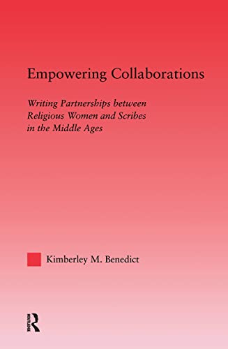 9780415970594: Empowering Collaborations: Writing Partnerships between Religious Women and Scribes in the Middle Ages: 27 (Studies in Medieval History and Culture)