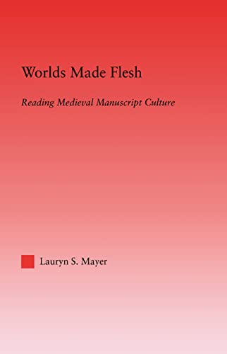 Beispielbild fr Worlds Made Flesh: Reading Medieval Manuscript Culture zum Verkauf von Anselm Scrivener Books