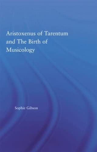 Stock image for Aristoxenus of Tarentum and the Birth of Musicology (Studies in Classics) for sale by Chiron Media