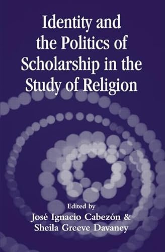 Stock image for Identity and the Politics of Scholarship in the Study of Religion for sale by THE SAINT BOOKSTORE