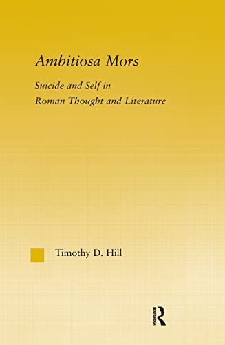 Beispielbild fr Ambitiosa Mors: Suicide and the Self in Roman Thought and Literature (Studies in Classics) zum Verkauf von Books From California