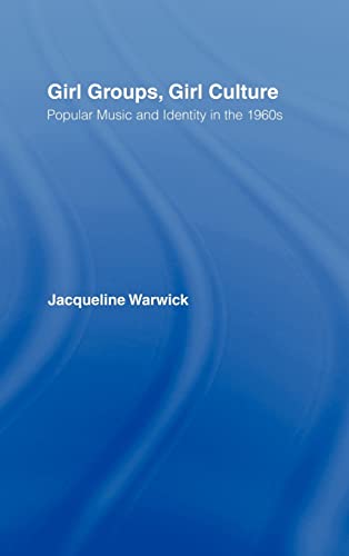 9780415971126: Girl Groups, Girl Culture: Popular Music and Identity in the 1960s