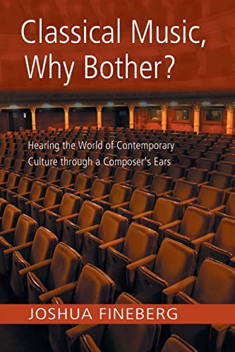 Beispielbild fr Classical Music, Why Bother? : Hearing the World of Contemporary Culture Through a Composer's Ears zum Verkauf von Better World Books