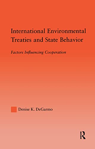 9780415971812: International Environmental Treaties and State Behavior: Factors Influencing Cooperation