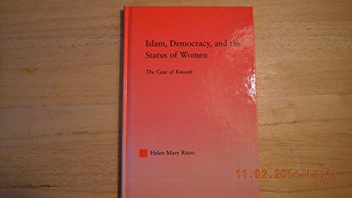 9780415972079: Islam, Democracy and the Status of Women: The Case of Kuwait (Middle East Studies: History, Politics & Law)