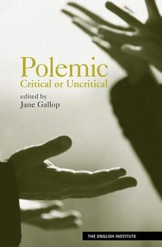 Imagen de archivo de Polemic: Critical or Uncritical (Essays from the English Institute) a la venta por medimops