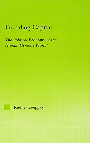 Encoding Capital: The Political Economy of the Human Genome Project