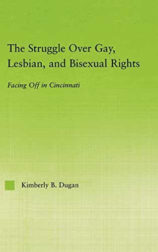 Stock image for The Struggle Over Gay, Lesbian, and Bisexual Rights: Facing Off in Cincinnati (New Approaches in Sociology) for sale by Cambridge Rare Books